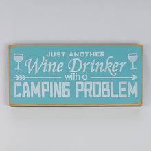 Load image into Gallery viewer, Just Another Wine Drinker With A Camping Problem Funny Wood Sign
