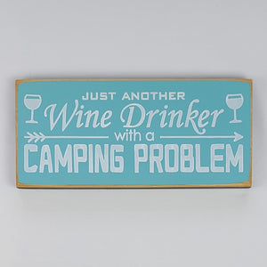 Just Another Wine Drinker With A Camping Problem Funny Wood Sign