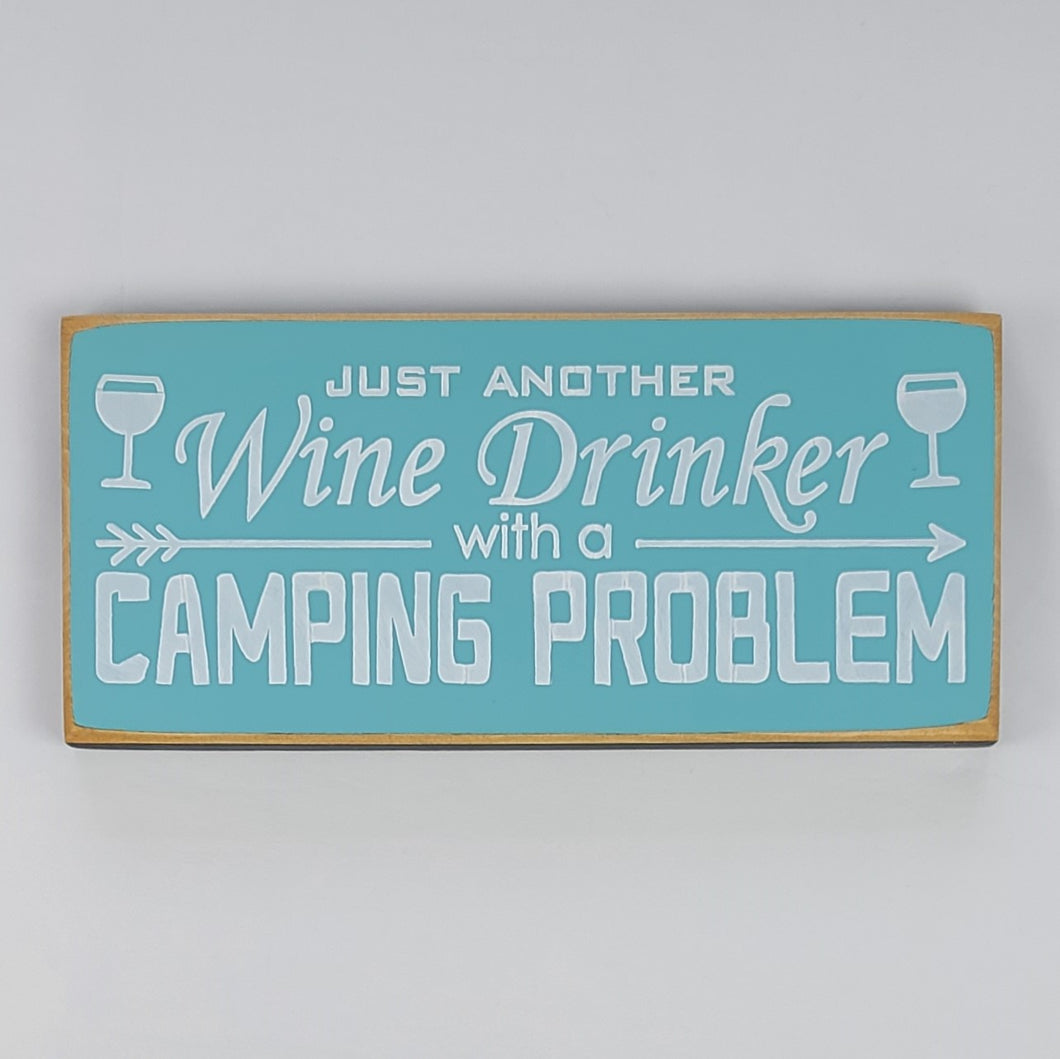 Just Another Wine Drinker With A Camping Problem Funny Wood Sign