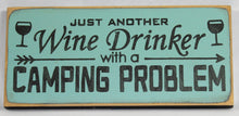 Load image into Gallery viewer, Just Another Wine Drinker With A Camping Problem Funny Wood Sign
