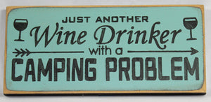 Just Another Wine Drinker With A Camping Problem Funny Wood Sign