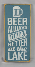 Load image into Gallery viewer, Beer Tastes Better at the Lake Wooden Sign

