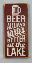 Load image into Gallery viewer, Beer Tastes Better at the Lake Wooden Sign
