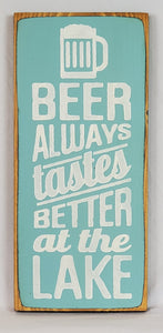 Beer Tastes Better at the Lake Wooden Sign
