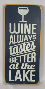 Wine Always Tastes Better At the Lake Decorative Wooden Sign
