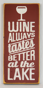 Wine Always Tastes Better At the Lake Decorative Wooden Sign