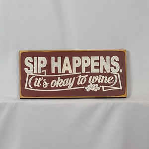 Sip Happens (It's Okay to Wine) Painted Wooden Sign