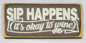 Sip Happens (It's Okay to Wine) Painted Wooden Sign