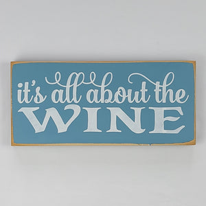 It's All About the Wine Wood Sign