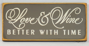 Love & Wine Better with Time - Classy wood sign