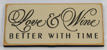 Load image into Gallery viewer, Love &amp; Wine Better with Time - Classy wood sign
