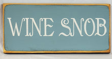 Load image into Gallery viewer, Wine Snob wood sign
