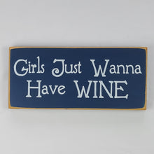 Load image into Gallery viewer, Girls Just Wanna Have Wine Decorative Wooden Sign
