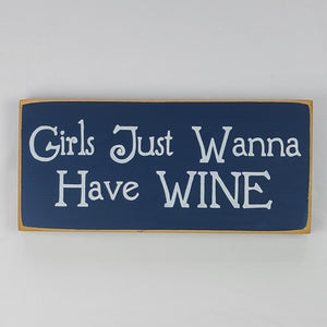 Girls Just Wanna Have Wine Decorative Wooden Sign