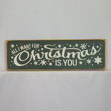 Load image into Gallery viewer, All I Want for Christmas Is You Wooden Sign
