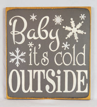 Load image into Gallery viewer, Baby It&#39;s Cold Outside Wooden Sign
