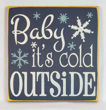 Load image into Gallery viewer, Baby It&#39;s Cold Outside Wooden Sign
