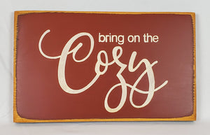 Bring on the Cozy Fun Wooden Sign