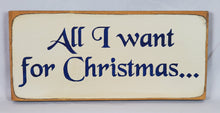 Load image into Gallery viewer, All I Want For Christmas Wooden Sign
