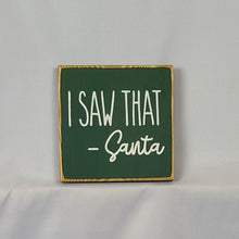 Load image into Gallery viewer, Mini I Saw That - Santa Wooden Sign
