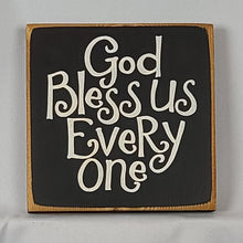 Load image into Gallery viewer, God Bless Us Everyone Wooden Sign
