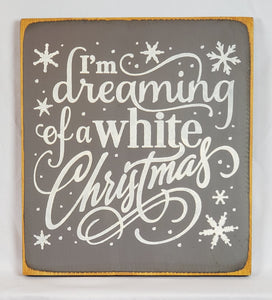 I'm Dreaming of a White Christmas Wooden Sign