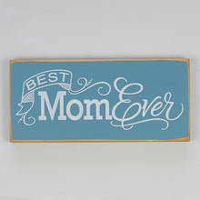 Load image into Gallery viewer, Best Mom Ever Decorative Wooden Sign
