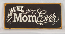 Load image into Gallery viewer, Best Mom Ever Decorative Wooden Sign
