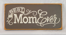 Load image into Gallery viewer, Best Mom Ever Decorative Wooden Sign
