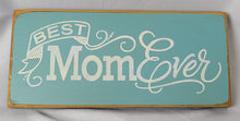 Load image into Gallery viewer, Best Mom Ever Decorative Wooden Sign
