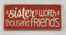Load image into Gallery viewer, A Sister is Worth 1000 Friends Loveable Wooden Sign

