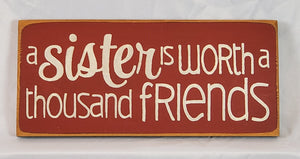 A Sister is Worth 1000 Friends Loveable Wooden Sign