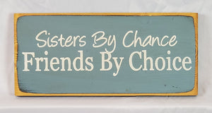 Sisters by Chance Friends By Choice Decorative Wooden Sign