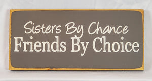 Sisters by Chance Friends By Choice Decorative Wooden Sign