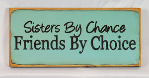 Sisters by Chance Friends By Choice Decorative Wooden Sign