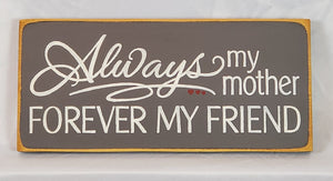 Always My Mother Forever My Friend Decorative Wooden Sign