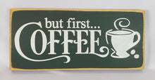 Load image into Gallery viewer, But First...Coffee Painted Wooden Sign
