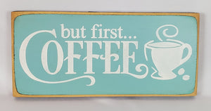 But First...Coffee Painted Wooden Sign