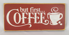 Load image into Gallery viewer, But First...Coffee Painted Wooden Sign
