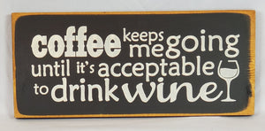 Coffee keeps me going until it's acceptable to drink wine.