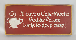 I'll have a Vodka Latte To Go Fun Coffee Humor Vodka Wood Sign