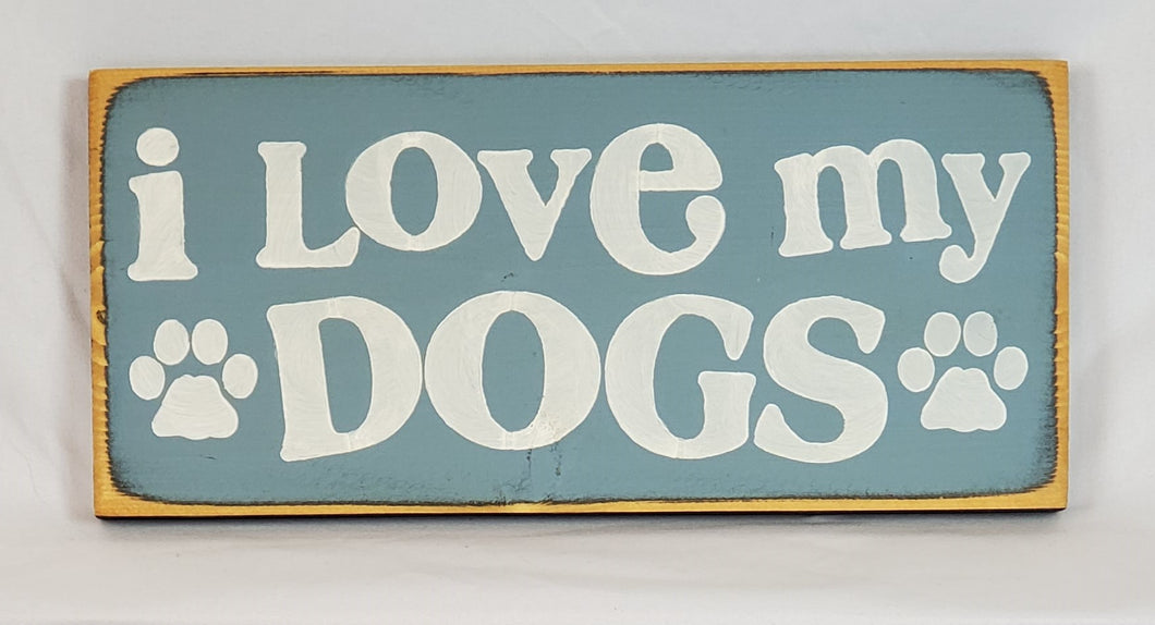 I Love My Dogs Wooden sign