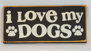 I Love My Dogs Wooden sign