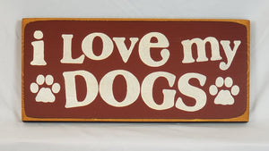 I Love My Dogs Wooden sign