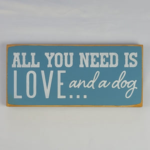 All You Need Is Love ... and a Dog. Painted wooden pet sign