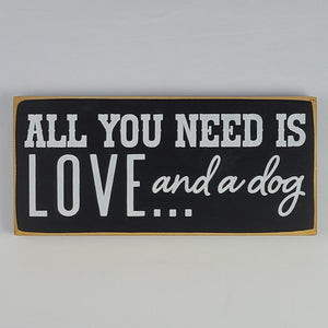 All You Need Is Love ... and a Dog. Painted wooden pet sign
