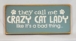 They Call Me Crazy Cat Lady Like It's a Bad Thing wooden sign