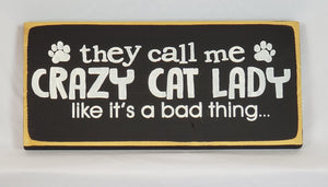 They Call Me Crazy Cat Lady Like It's a Bad Thing wooden sign