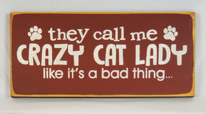 They Call Me Crazy Cat Lady Like It's a Bad Thing wooden sign