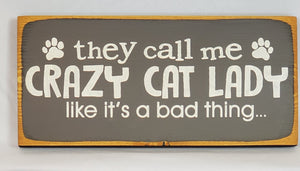 They Call Me Crazy Cat Lady Like It's a Bad Thing wooden sign